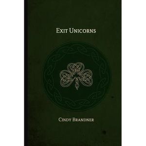 Exit Unicorns -- Cindy Brandner